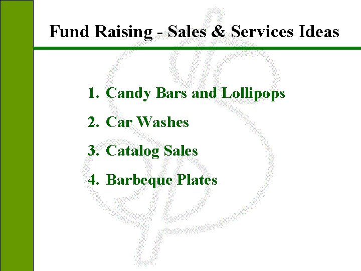 Fund Raising - Sales & Services Ideas 1. Candy Bars and Lollipops 2. Car