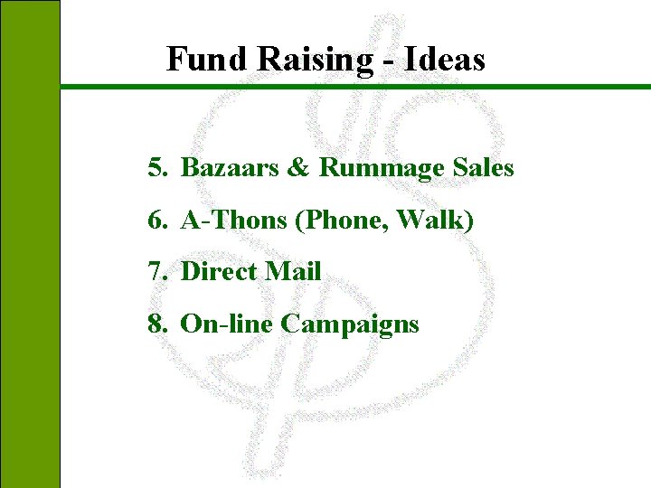 Fund Raising - Ideas 5. Bazaars & Rummage Sales 6. A-Thons (Phone, Walk) 7.