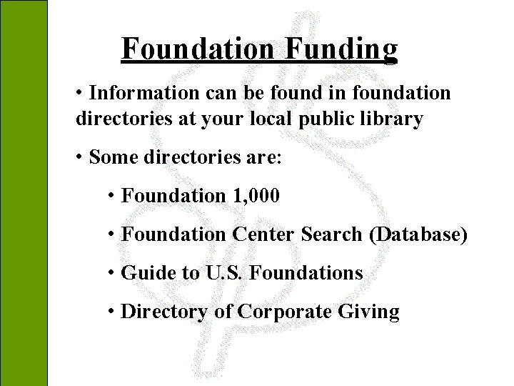 Foundation Funding • Information can be found in foundation directories at your local public