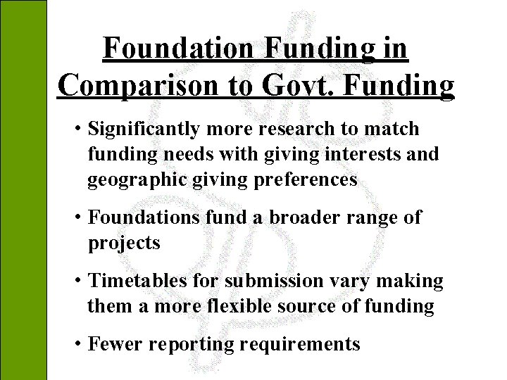 Foundation Funding in Comparison to Govt. Funding • Significantly more research to match funding