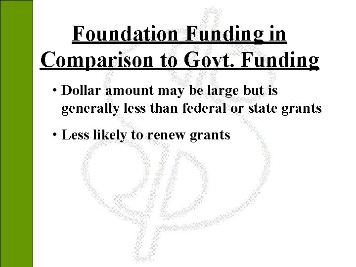 Foundation Funding in Comparison to Govt. Funding • Dollar amount may be large but