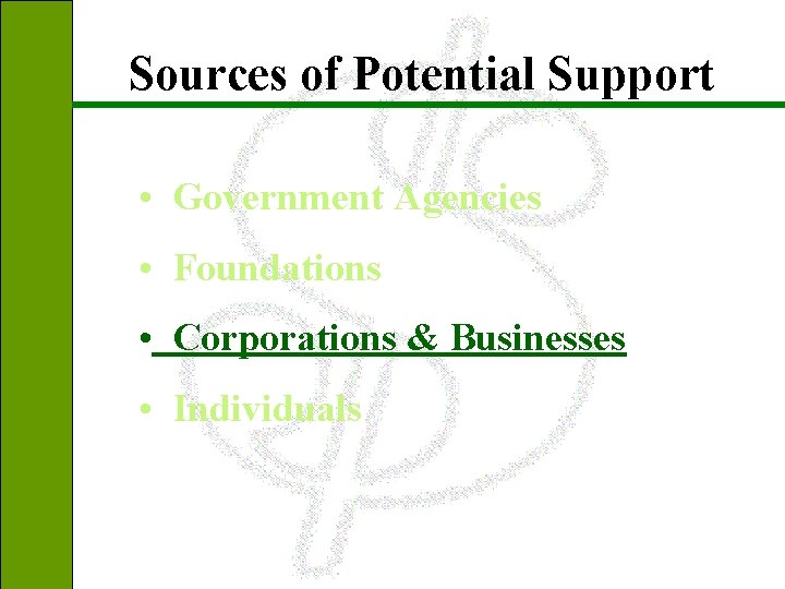 Sources of Potential Support • Government Agencies • Foundations • Corporations & Businesses •