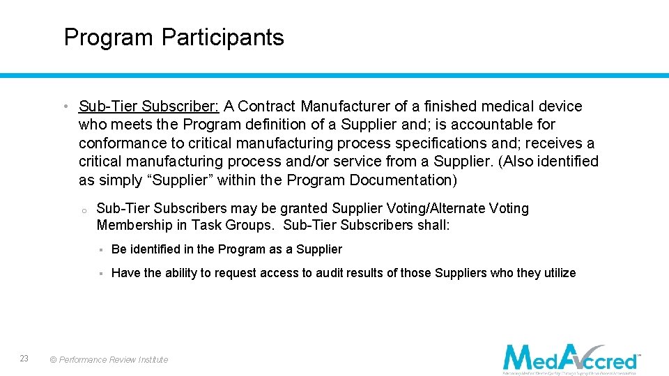 Program Participants • Sub-Tier Subscriber: A Contract Manufacturer of a finished medical device who