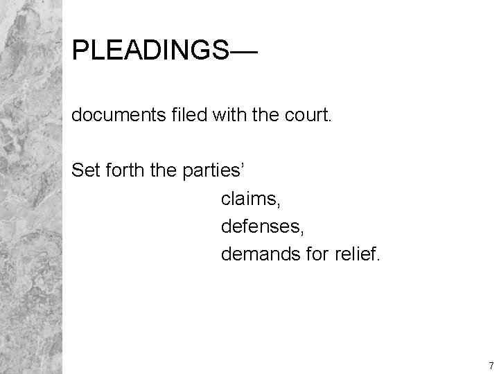 PLEADINGS— documents filed with the court. Set forth the parties’ claims, defenses, demands for