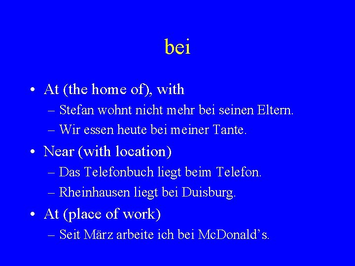 bei • At (the home of), with – Stefan wohnt nicht mehr bei seinen