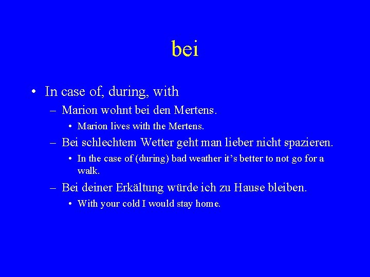 bei • In case of, during, with – Marion wohnt bei den Mertens. •