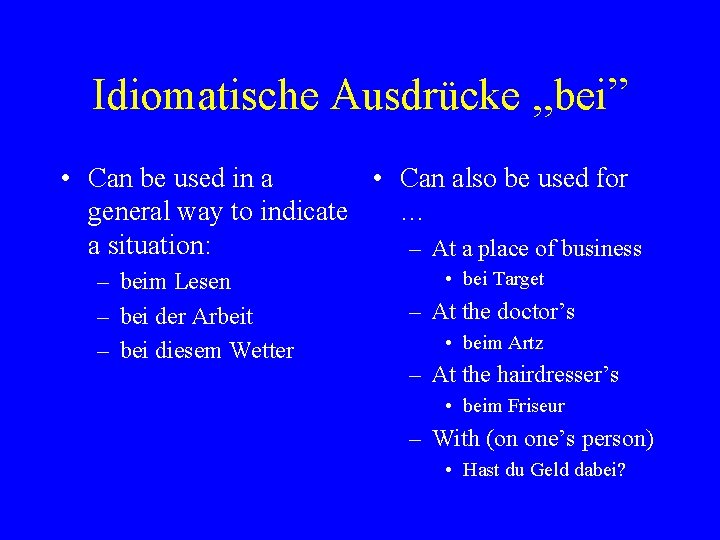 Idiomatische Ausdrücke , , bei” • Can be used in a • Can also