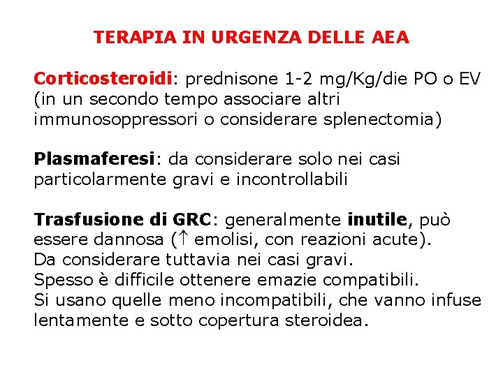 TERAPIA IN URGENZA DELLE AEA Corticosteroidi: prednisone 1 -2 mg/Kg/die PO o EV (in