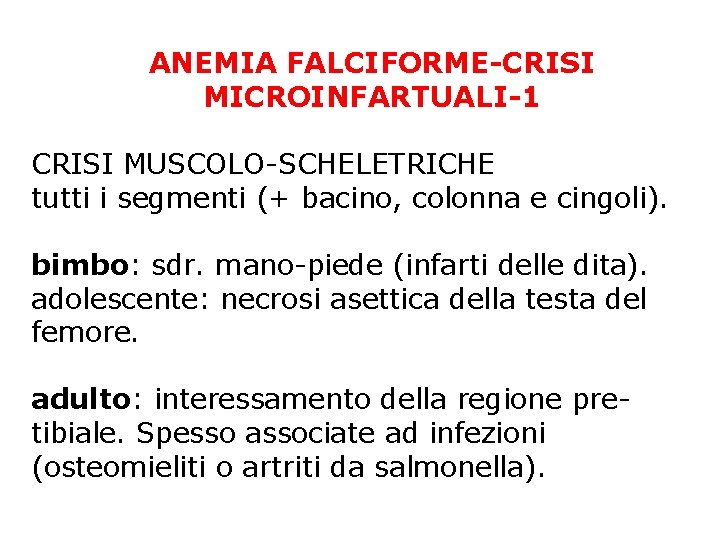 ANEMIA FALCIFORME-CRISI MICROINFARTUALI-1 CRISI MUSCOLO-SCHELETRICHE tutti i segmenti (+ bacino, colonna e cingoli). bimbo: