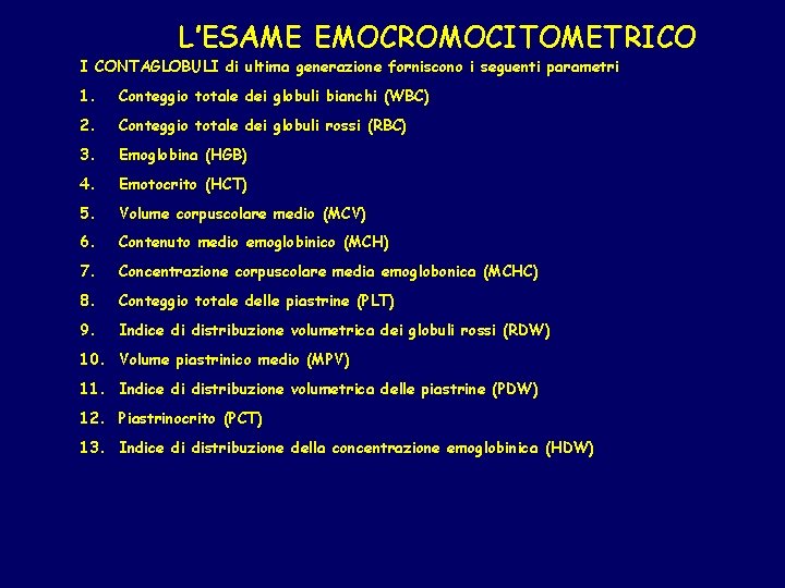 L’ESAME EMOCROMOCITOMETRICO I CONTAGLOBULI di ultima generazione forniscono i seguenti parametri 1. Conteggio totale