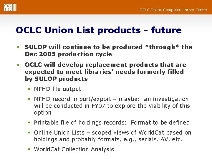 OCLC Online Computer Library Center OCLC Union List products - future § SULOP will