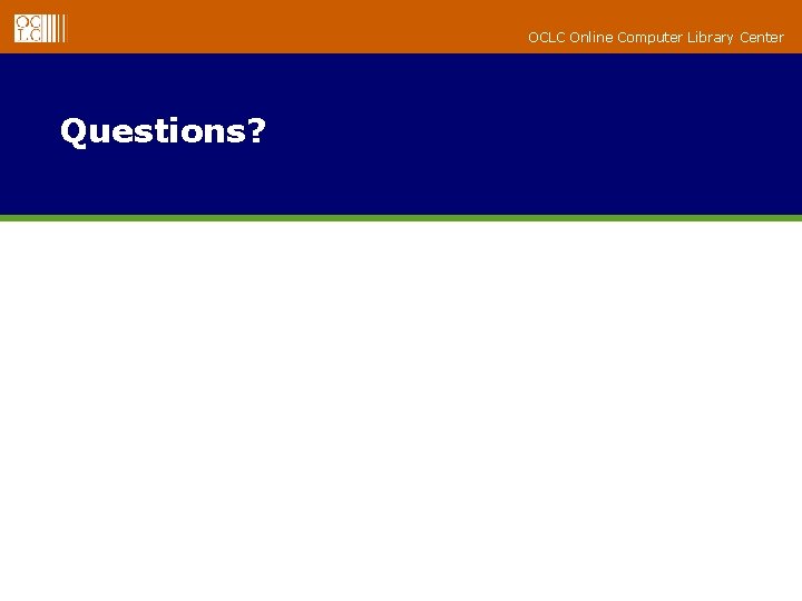 OCLC Online Computer Library Center Questions? 