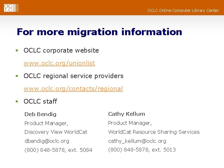 OCLC Online Computer Library Center For more migration information § OCLC corporate website www.