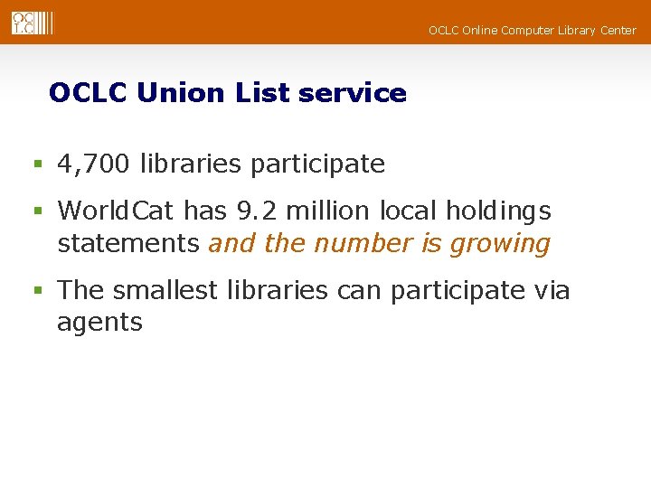 OCLC Online Computer Library Center OCLC Union List service § 4, 700 libraries participate