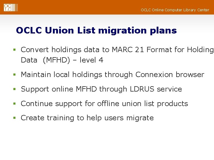 OCLC Online Computer Library Center OCLC Union List migration plans § Convert holdings data