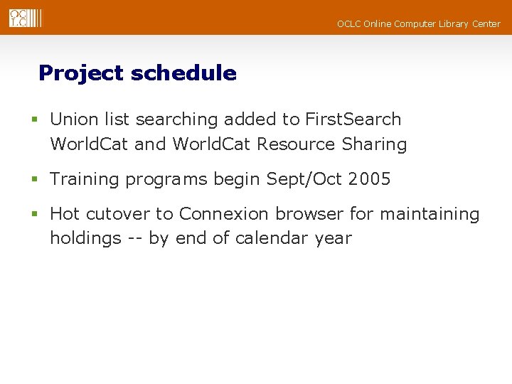 OCLC Online Computer Library Center Project schedule § Union list searching added to First.