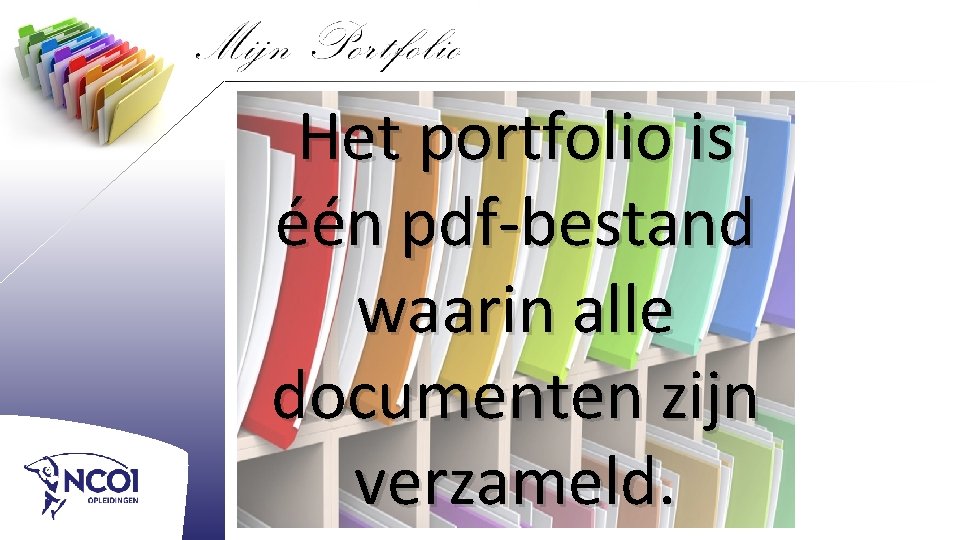 Het portfolio is één pdf-bestand waarin alle documenten zijn verzameld. 