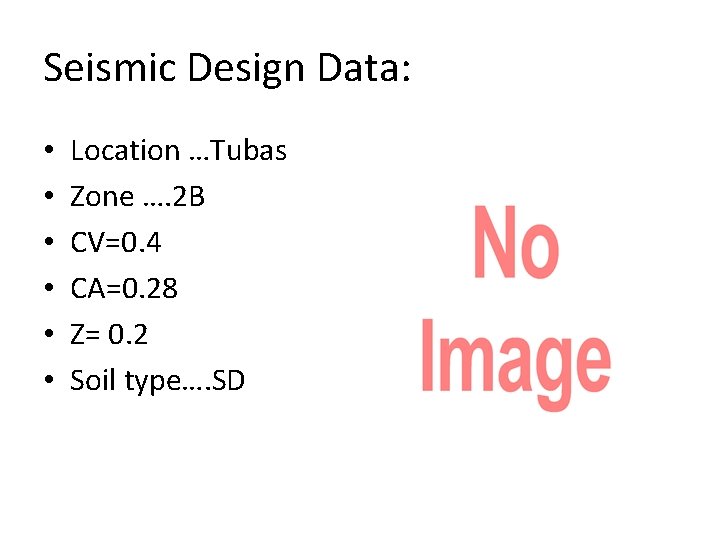 Seismic Design Data: • • • Location …Tubas Zone …. 2 B CV=0. 4