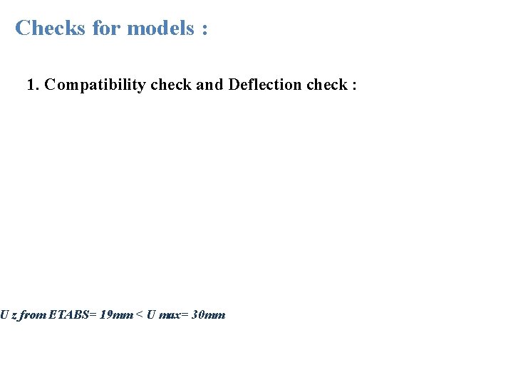 Checks for models : 1. Compatibility check and Deflection check : U z from
