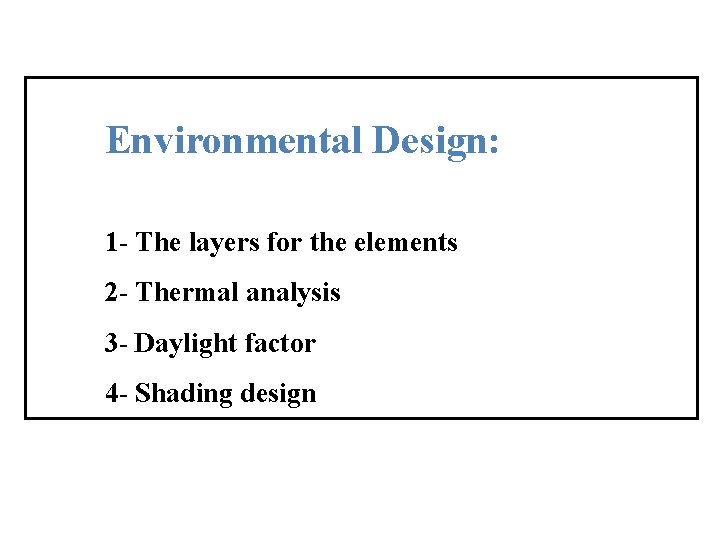Environmental Design: 1 - The layers for the elements 2 - Thermal analysis 3