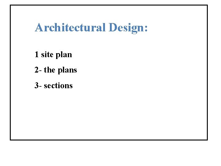 Architectural Design: 1 site plan 2 - the plans 3 - sections 