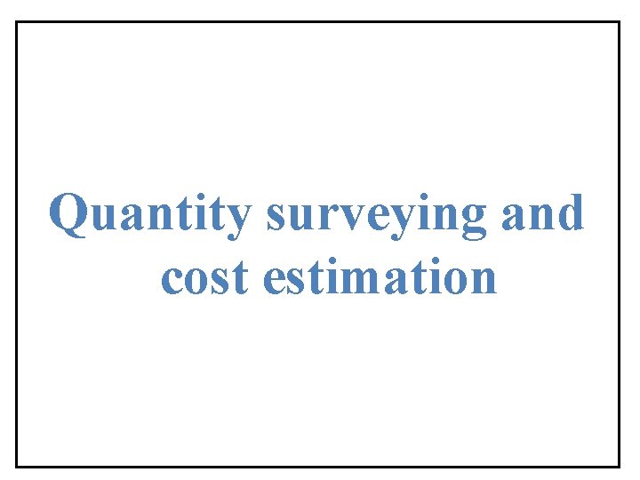 Quantity surveying and cost estimation 
