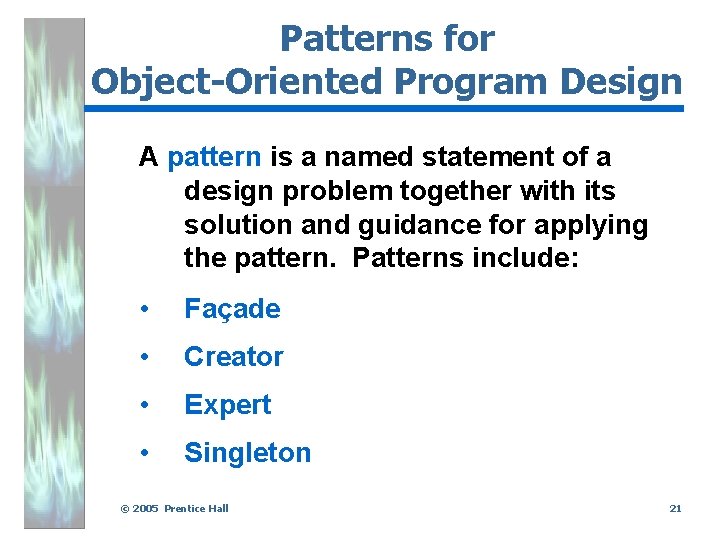 Patterns for Object-Oriented Program Design A pattern is a named statement of a design