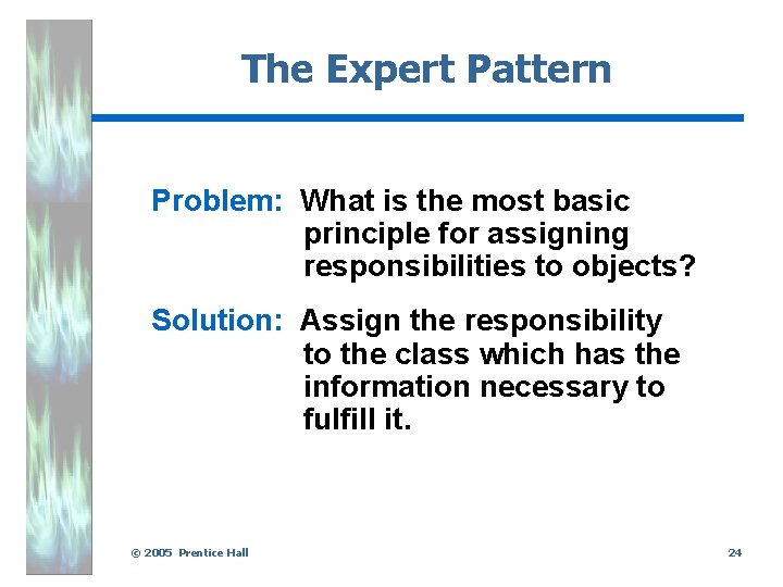The Expert Pattern Problem: What is the most basic principle for assigning responsibilities to