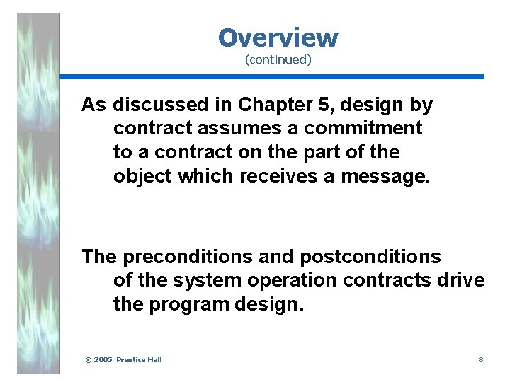 Overview (continued) As discussed in Chapter 5, design by contract assumes a commitment to