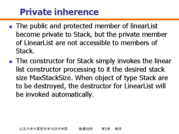 Private inherence n n The public and protected member of linear. List become private