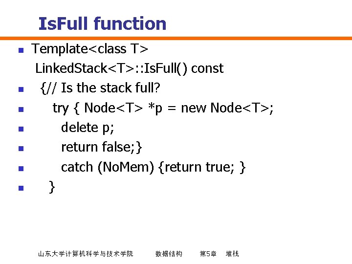 Is. Full function n n n Template<class T> Linked. Stack<T>: : Is. Full() const