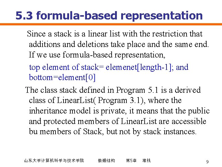 5. 3 formula-based representation Since a stack is a linear list with the restriction