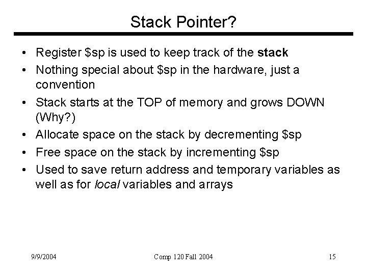 Stack Pointer? • Register $sp is used to keep track of the stack •