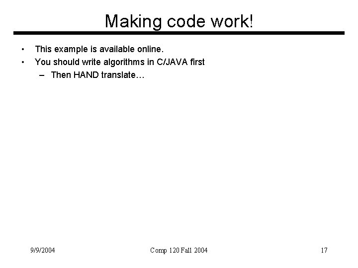Making code work! • • This example is available online. You should write algorithms