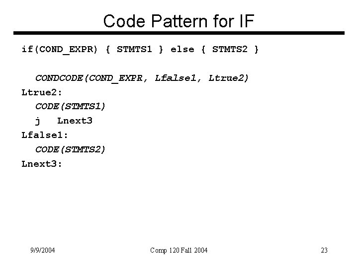 Code Pattern for IF if(COND_EXPR) { STMTS 1 } else { STMTS 2 }