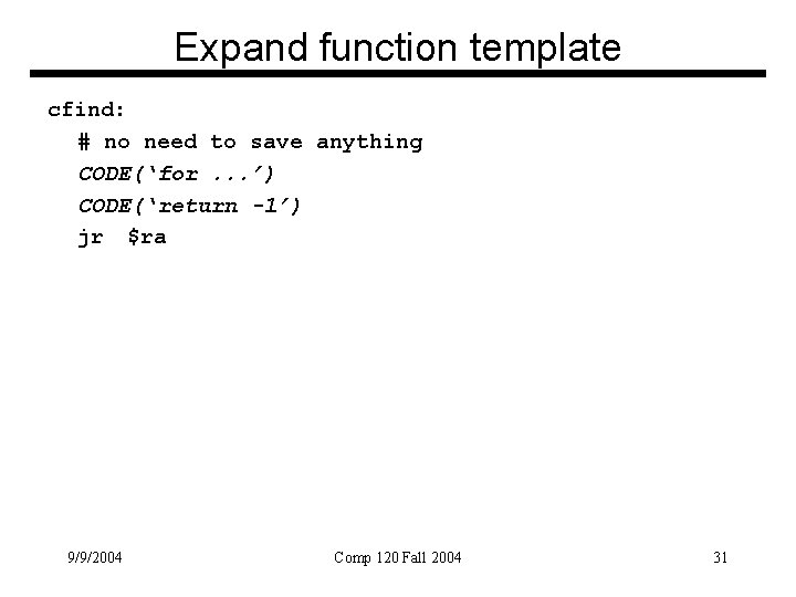 Expand function template cfind: # no need to save anything CODE(‘for. . . ’)