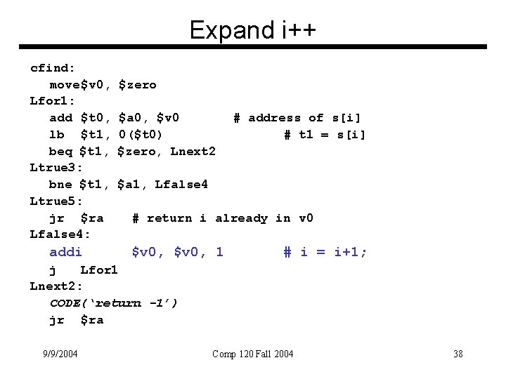 Expand i++ cfind: move $v 0, Lfor 1: add $t 0, lb $t 1,
