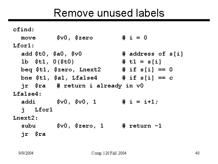 Remove unused labels cfind: move $v 0, $zero # i = 0 Lfor 1: