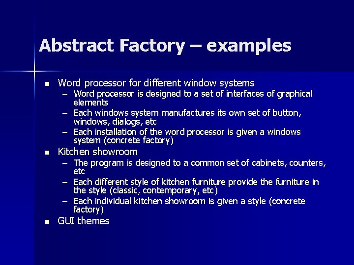 Abstract Factory – examples n Word processor for different window systems n Kitchen showroom Abstract Factory – examples n Word processor for different window systems n Kitchen showroom