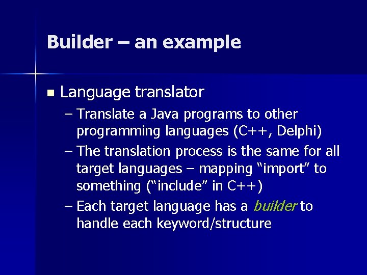 Builder – an example n Language translator – Translate a Java programs to other Builder – an example n Language translator – Translate a Java programs to other