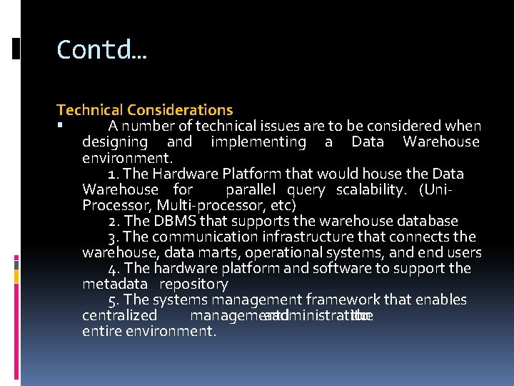 Contd… Technical Considerations A number of technical issues are to be considered when designing