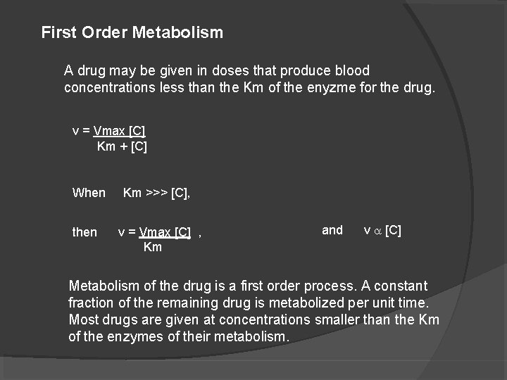First Order Metabolism A drug may be given in doses that produce blood concentrations
