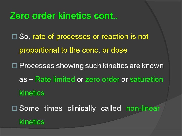 Zero order kinetics cont. . � So, rate of processes or reaction is not