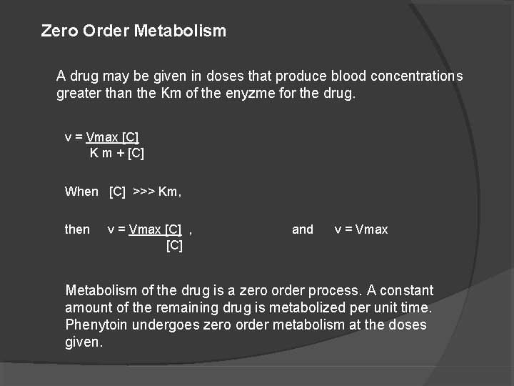 Zero Order Metabolism A drug may be given in doses that produce blood concentrations