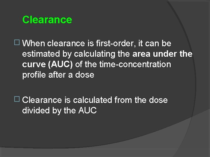 Clearance � When clearance is first-order, it can be estimated by calculating the area