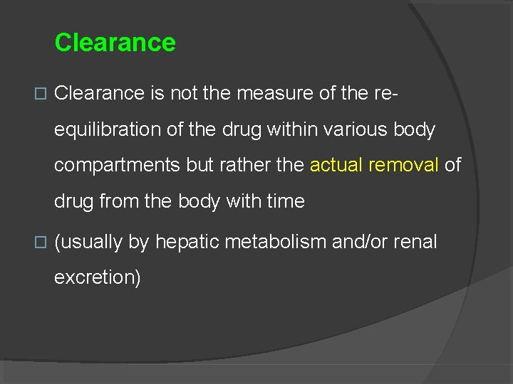 Clearance � Clearance is not the measure of the reequilibration of the drug within