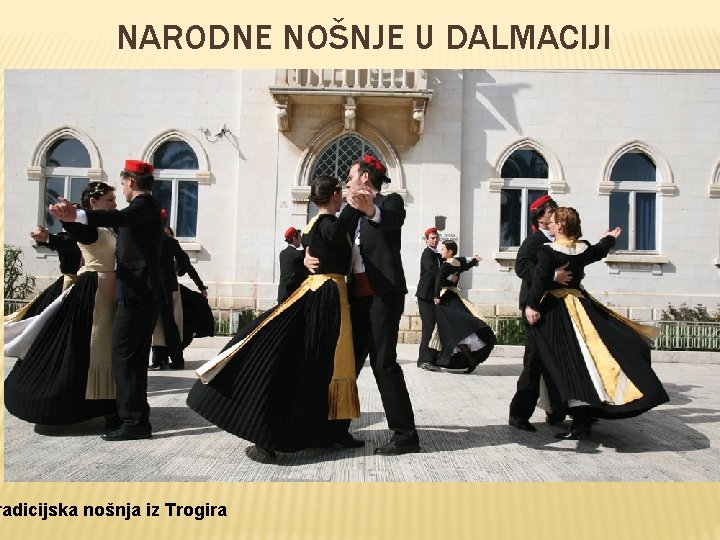 NARODNE NOŠNJE U DALMACIJI radicijska nošnja iz Trogira 