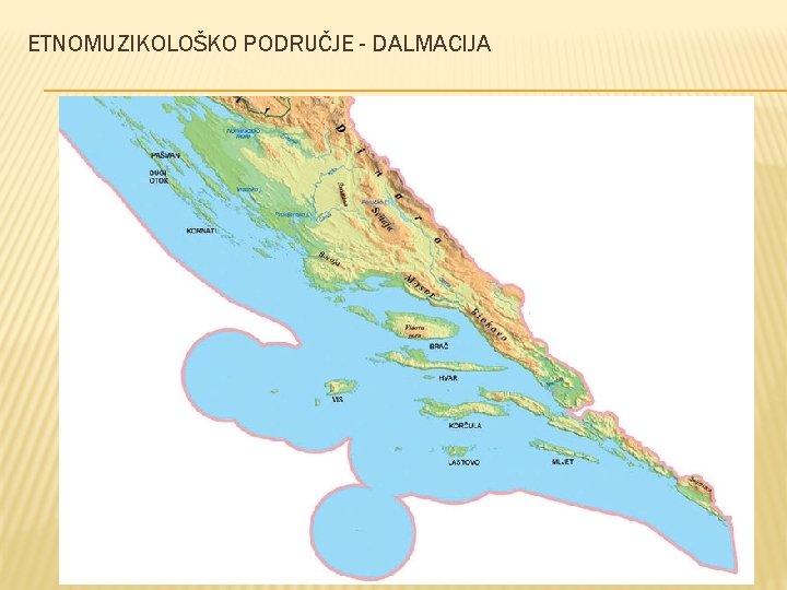 ETNOMUZIKOLOŠKO PODRUČJE - DALMACIJA 