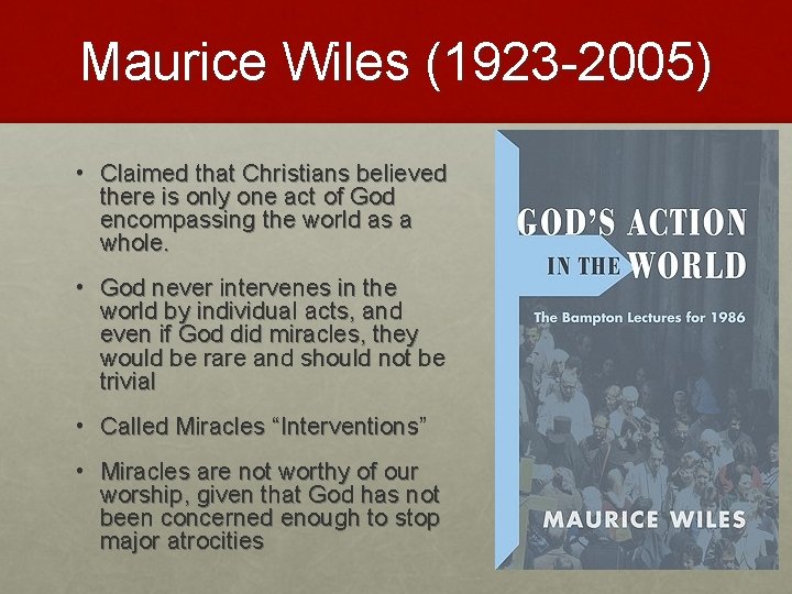 Maurice Wiles (1923 -2005) • Claimed that Christians believed there is only one act