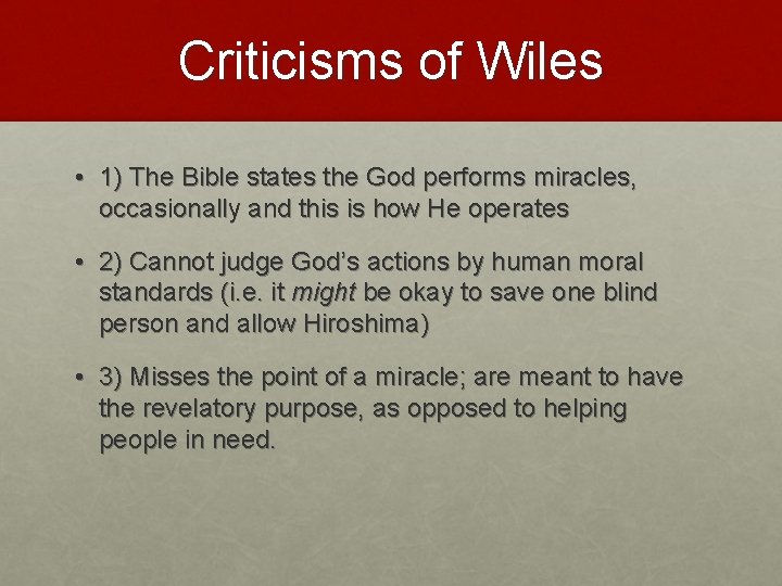 Criticisms of Wiles • 1) The Bible states the God performs miracles, occasionally and